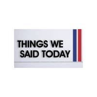Things We Said Today