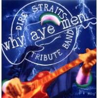 Why Aye Men dIRE sTRAITS Tribute Band