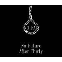 No Future After Thirty