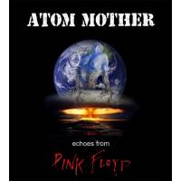 ATOM MOTHER - Echoes from Pink Floyd