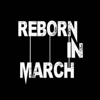 Reborn in March