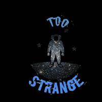 Too Strange