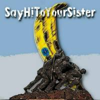 SAY HI TO YOUR SISTER
