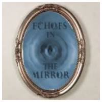 ECHOES IN THE MIRROR
