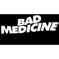BAD MEDICINE
