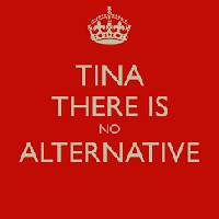 T.I.N.A.   There Is No Alternative