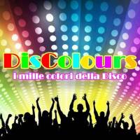 DisColours - i Mille Colori della Disco