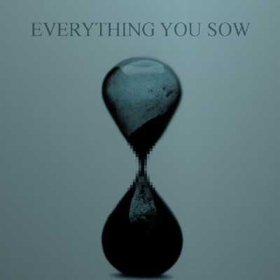 Everything You Sow - Waiting