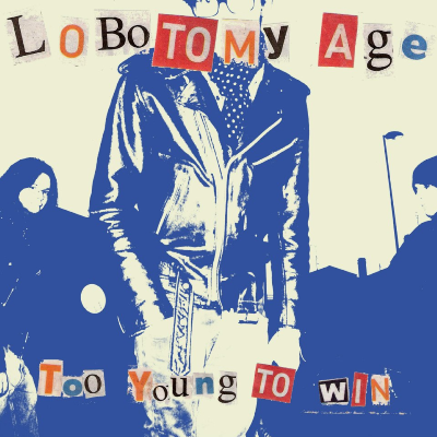 Lobotomy Age - Too Young To Win