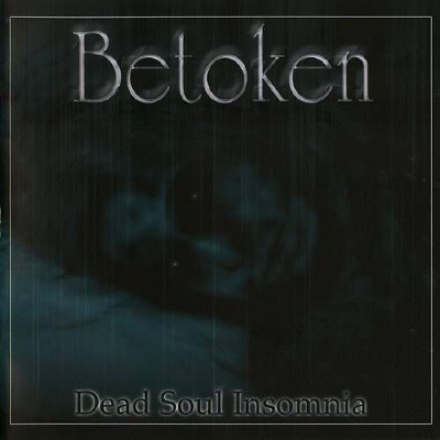 BETOKEN - Dead Soul Insomnia