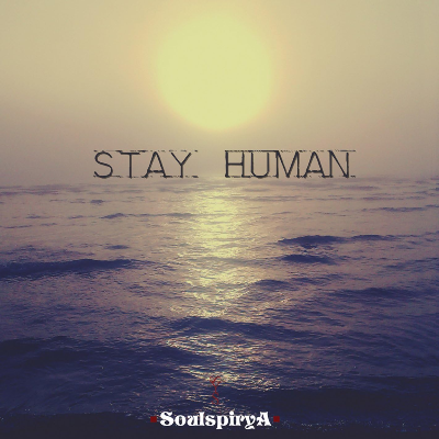 Stay Human