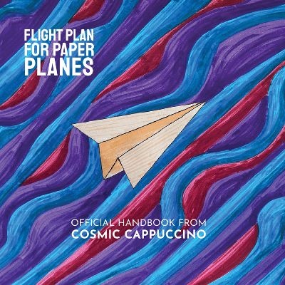 Cosmic Cappuccino - Flight Plan For Paper Planes
