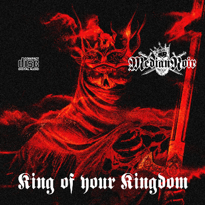 Median Noir "king of your Kingdom"