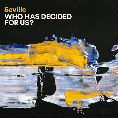 Who Has Decided for Us? - Seville