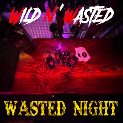 wild n wasted - wasted night