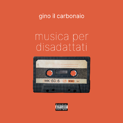 Gino il Carbonaio - Musica per Disadattati