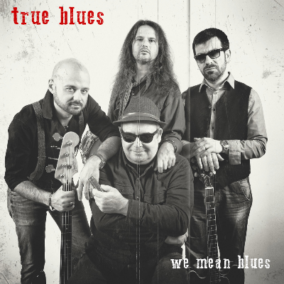 True Blues Band - We Mean Blues