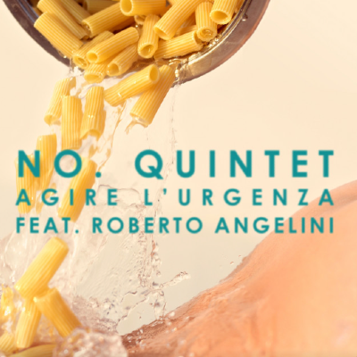 No. Quintet - Agire l'urgenza feat. Roberto Angelini