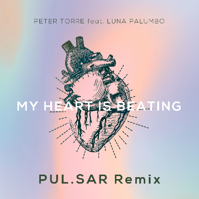 Peter Torre, Luna Palumbo - My Heart is Beating (PUL.SAR remix)