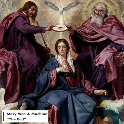 Mary Was A Machine - The End [Single]