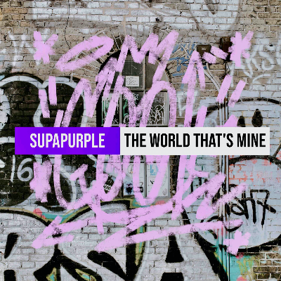 SUPAPURPLE - The World That's Mine