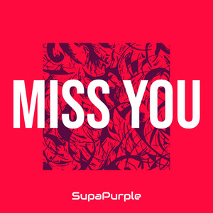 SUPAPURPLE - Miss You