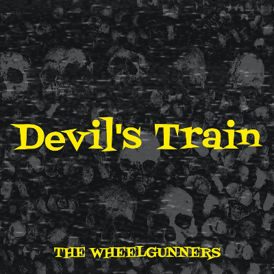 THE WHEELGUNNERS - DEVIL'S TRAIN