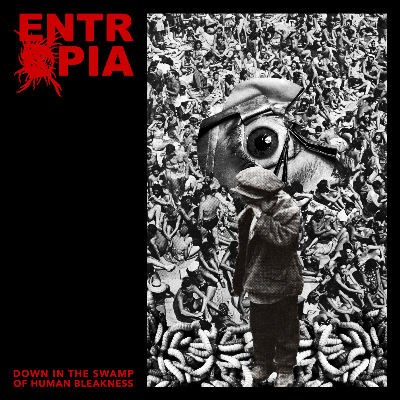 Entrøpia Dowm in the swamp of Human blackness