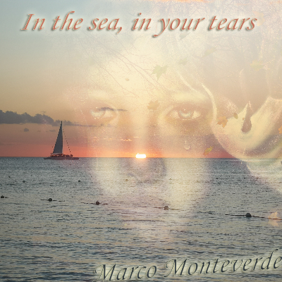 In the sea, in your tears