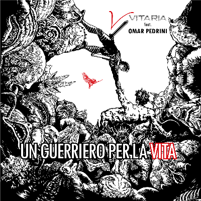 VITARIA feat OMAR PEDRINI - UN GUERRIERO PER LA VITA