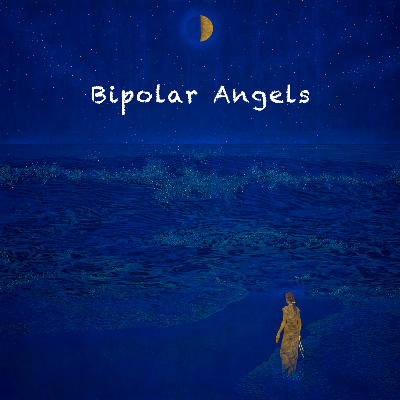 "BIPOLAR ANGELS" 