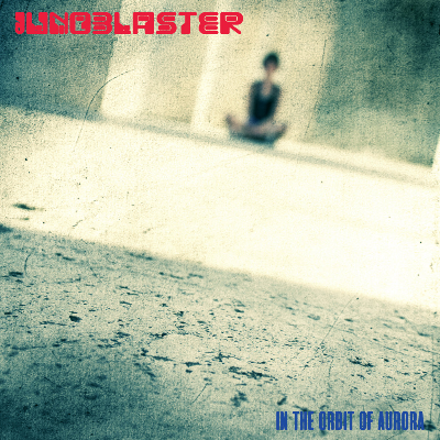 Junoblaster - In The Orbit Of Aurora