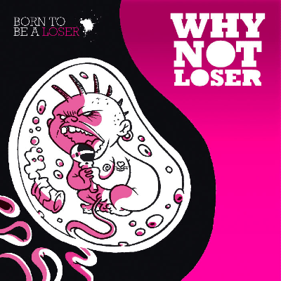 Why Not Loser -Born To Be A Loser