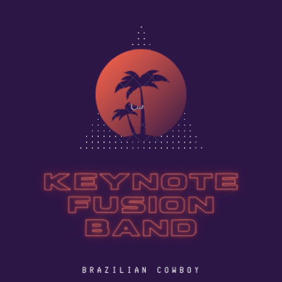 Keynote Fusion Band - Brazilian Cowboy
