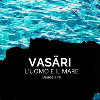 Vasäri - L'uomo e il mare (Baudelaire)