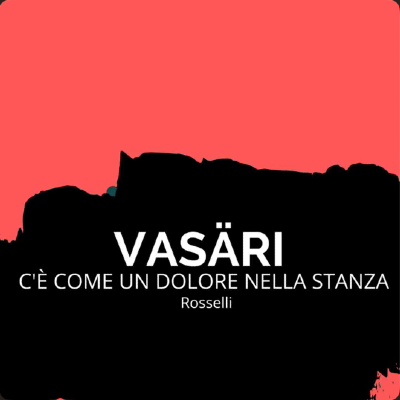 Vasäri - C'è come un dolore (Amalia Rosselli)