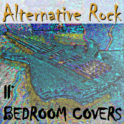 Alternative Rock Bedroom Covers (DEMO ALBUM)