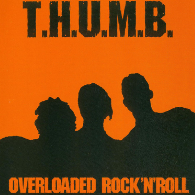 T.H.U.M.B. - Overloaded Rock'n'Roll