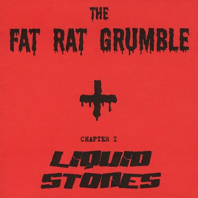 THE FAT RAT GRUMBLE - Chapter 1: Liquid Stones