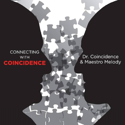 “Connecting with Coincidence” (Dr. Coincidence & Maestro Melody)