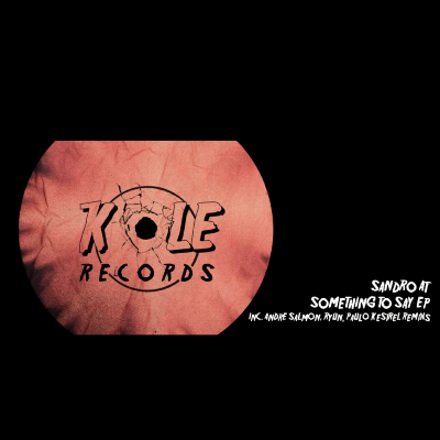 KOLE005-SOMETHING TO SAY EP-SANDRO AT