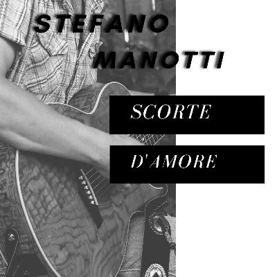 Stefano Manotti - Scorte d'amore