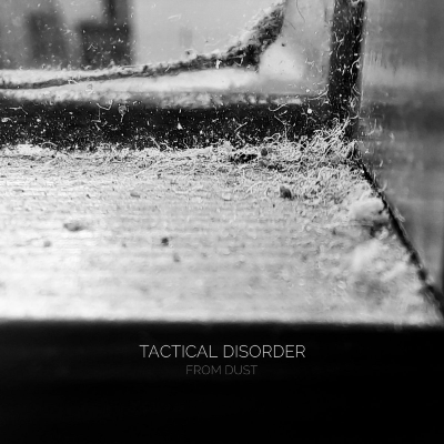Tactical Disorder - From Dust