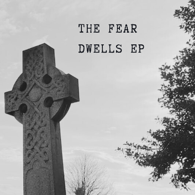 The Fear Dwells EP