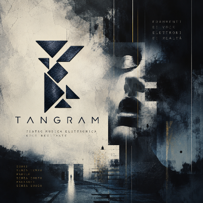TANGRAM - Elettronica d’avanguardia e voce recitante