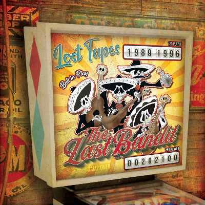 The Last Bandit - The Lost Tapes 1989 - 1999