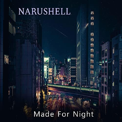 Narushell - Made For Night