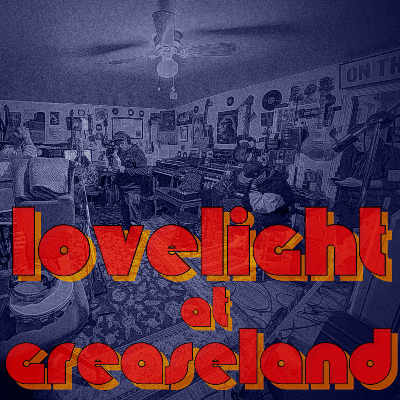 Lovelight at Greaseland