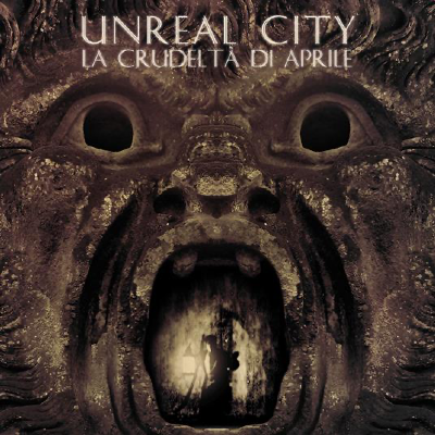 UNREAL CITY - La Crudeltà Di Aprile