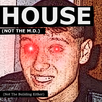 House (Not The M.D.)